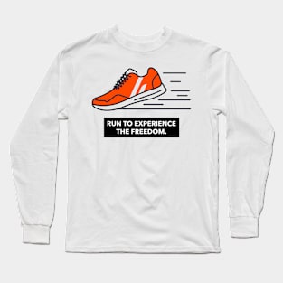 Run To Experience The Freedom Running Long Sleeve T-Shirt